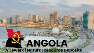 ANGOLA: A Jewels of Natural Resource Deposits African Scribe