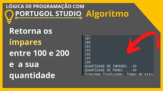 35- Crie um algoritmo que retorne os números de ímpares entre 100 e 200 e quantos ímpares e pares