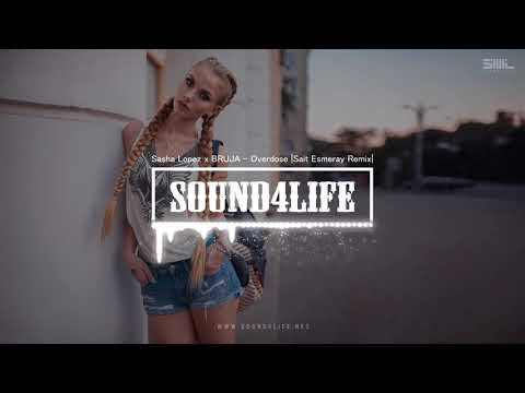 Sasha Lopez x BRUJA - Overdose (Sait Esmeray Remix)