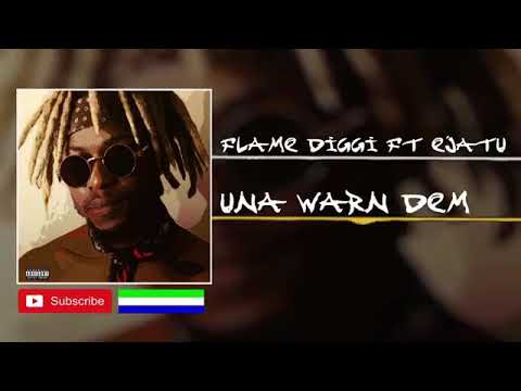Flame Diggi -Una Warn Dem ft Ejatu (official Audio 2018)🇸🇱