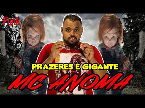 MC ANOMA - PRAZERES É GIGANTE (FUNK DE PERNAMBUCO)