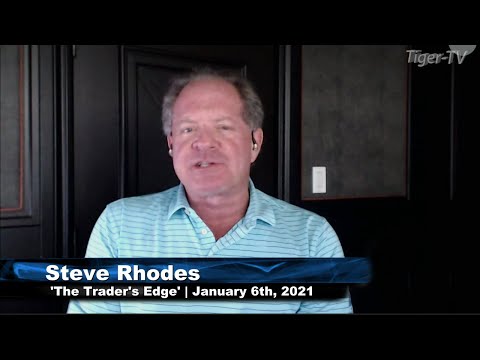 January 6th, The Trader's Edge with Steve Rhodes on TFNN - 2021