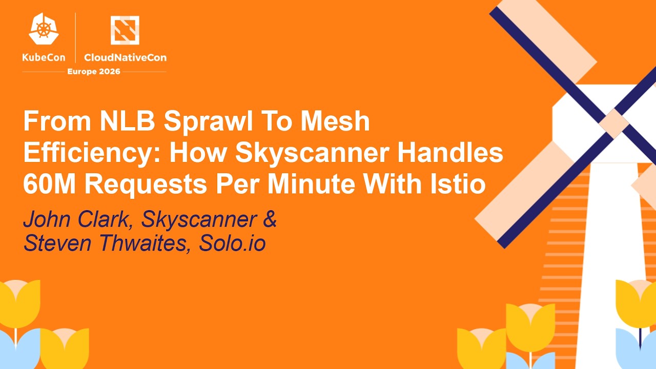 From NLB Sprawl To Mesh Efficiency: How Skyscanner Handles 60M Reque... John Clark & Steven Thwaites
