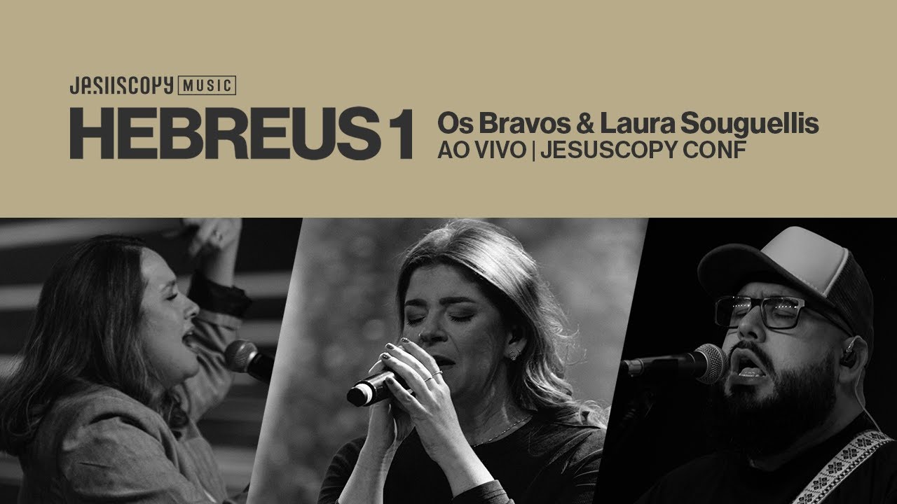 Os Bravos, JesusCopy Music ft. Laura Souguellis - Hebreus 1 (Ao Vivo)