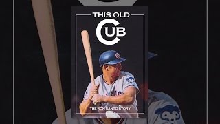 This Old Cub: The Ron Santo Story