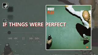 If things were Perfect by Moby