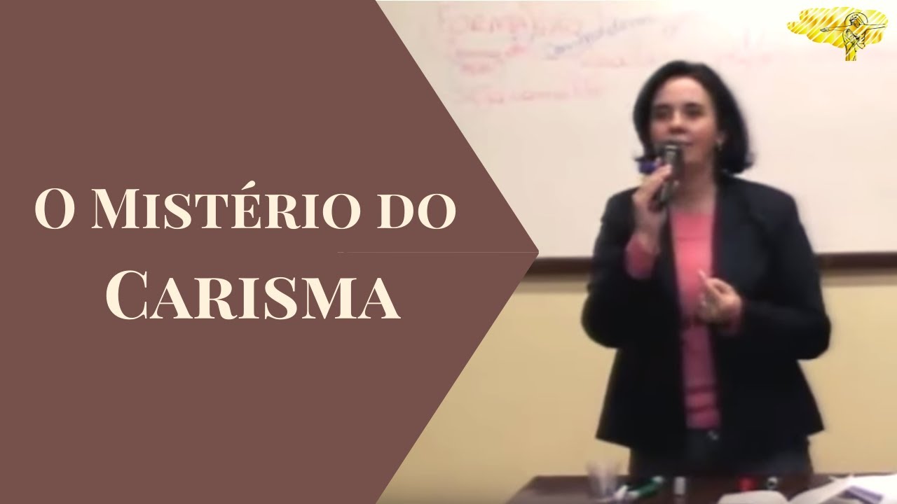 O mistério do Carisma.