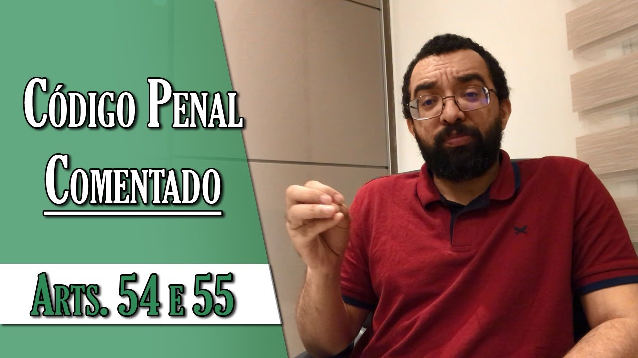 Código Penal Comentado - Arts. 54 e 55