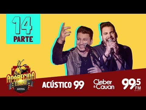 Acústico 99: Cleber e Cauan - É Tudo Nosso I Parte 14