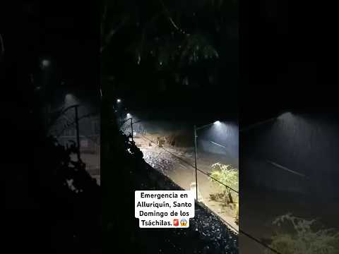 🚨Emergencia en Alluriquín, Santo Domingo de los Tsáchilas.