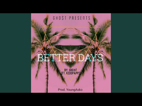 Better Days (feat. Kiddpappi)