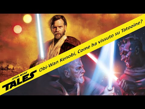 Obi-Wan Kenobi, Come ha vissuto su Tatooine? - Star Wars Answering Tales