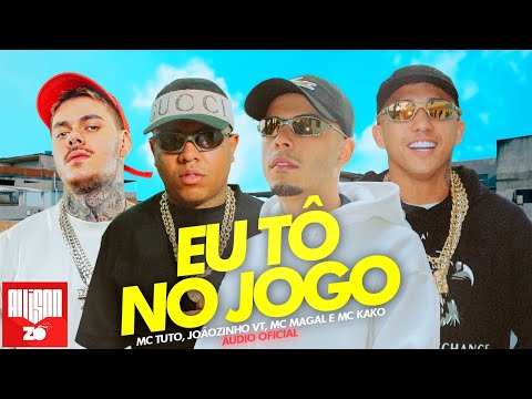 "Eu tô no Jogo" - MC Tuto, MC Joãozinho VT, MC Kako e MC Magal