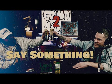 Grind2Hard Podcast - Episode 45: Say Something!