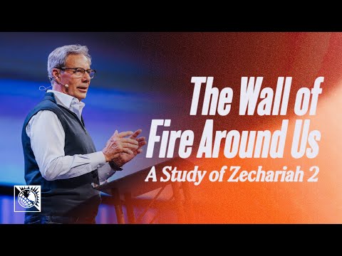 The Wall of Fire Around Us [A Study of Zechariah 2] | Pastor Robert J. Morgan