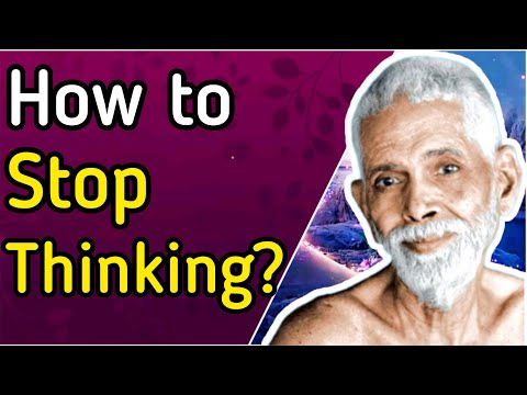 How to Stop Thinking? - Sri Ramana Maharshi's Method of Self-Enquiry