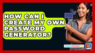 Download the video "How Can I Create My Own Password Generator? - SearchEnginesHub.com"