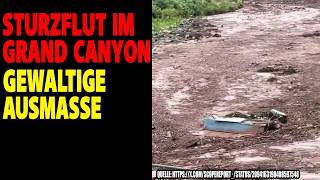 Sturzflut im Gand Canyon - Gewaltige Ausmasse