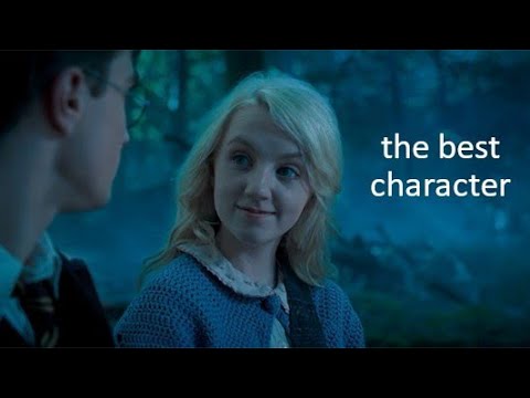 luna lovegood being the best character for 4 minutes straight