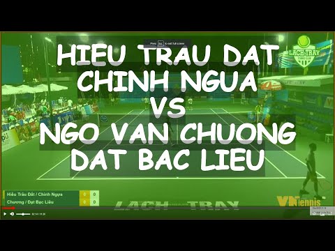 Tennis Cup Lach Tray - Hai phong. Hieu Trau Dat - Chinh Ngua vs Ngo Van Chuong - Dat Bac Lieu
