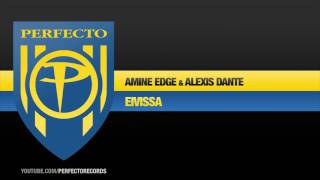 Alexis Dante & Amine Edge - Eivissa (Original Mix)