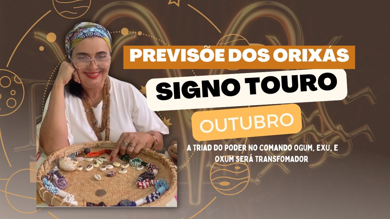 PREVISÕES DOS ORIXÁ ♉️SIGNO TOURO OUTUBRO SERÁ o poder com OGUM e OXUM é TRANSFORMAÇÃO💛🙌
