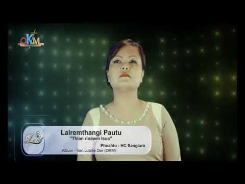 'Thian rinawm Isua' , Lalremthangi pautu, Phuahtu HC.Sanglura.