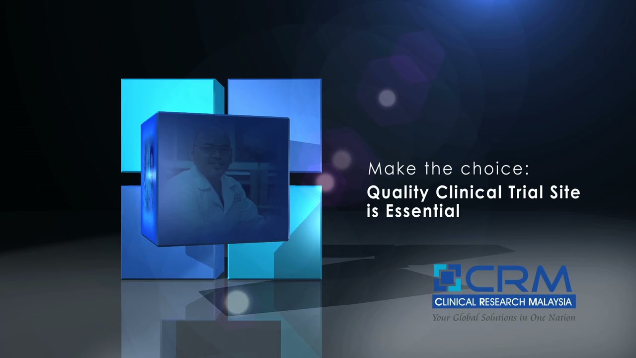 Make the choice: Quality Clinical Trials Site is Essential | Clinical Research Malaysia