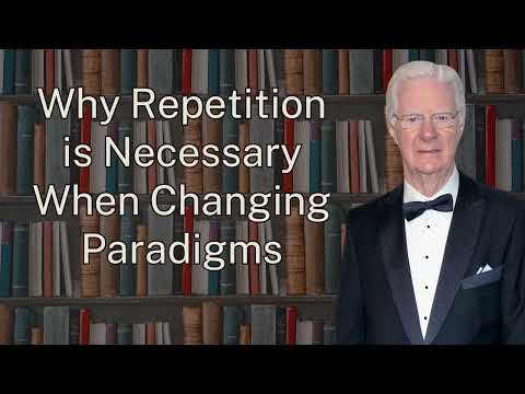 Why Repetition is Necessary When Changing Paradigms - Bob Proctor
