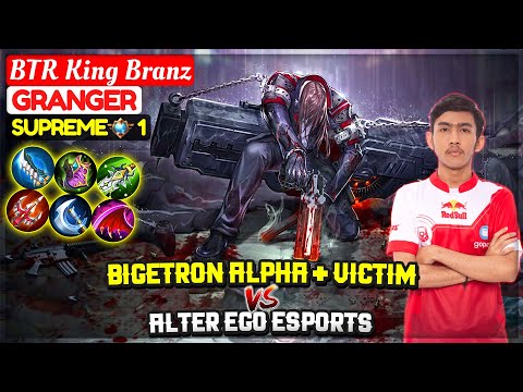 Bigetron Alpha + Victim VS Alter Ego [ Supreme 1 Granger ] BTR King Branz - Mobile Legends