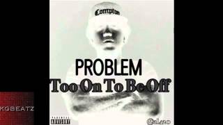 Problem   Too On To Be Off New 2014   YouTube