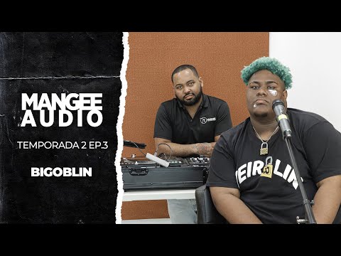Mangee Audio x Bigoblin - Temporada 2 Ep. 03 (Barras Con Mangee)