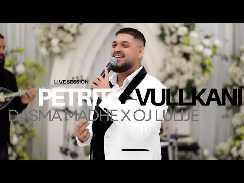 Petrit Vullkani - Dasma Madhe x Oj Lulie (Live Session)