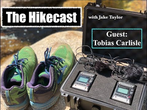 The Hikecast 6: Tobias Carlisle