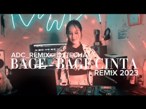 BAGE-BAGE CINTA X RASA MUNTAH. REMIX 2023, ADC_REMIX - DJ_ECHA.
