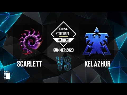 SC2 - Scarlett vs. Kelazhur - ESL SC2 Masters: Summer 2023 Americas Regionals - Swiss Round 2