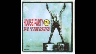 House Party 13½  The Cyberactive Club Mix