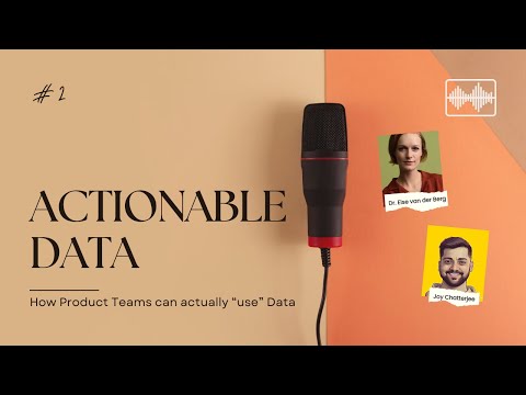 Actionable Data, How Product Teams Can Actually "Use" Data | Else & Joy | Episode #2