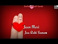 Jaan Meri Jaa Rahi Sanam Romantic Status Whatsapp Status Shakt Londa