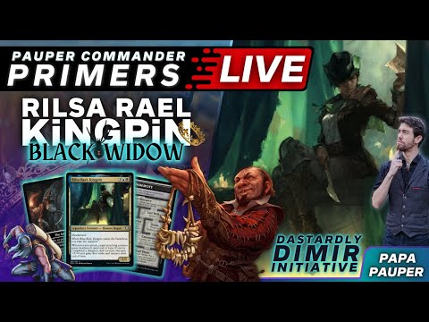 (VOD) Pauper Commander Primers: RILSA RAEL, KINGPIN - Dastardly Dimir Initiative