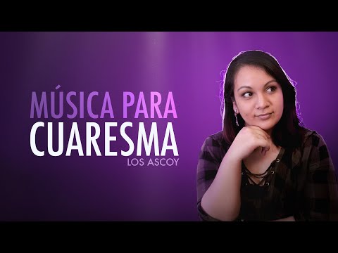 1 Hora de Música para Cuaresma | Los Ascoy | Música Católica