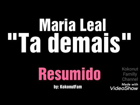 Maria Leal - "Ta demais" || Resumo ||