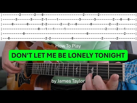 How To Play DON'T LET ME BE LONELY TONIGHT by James Taylor - Tutorial