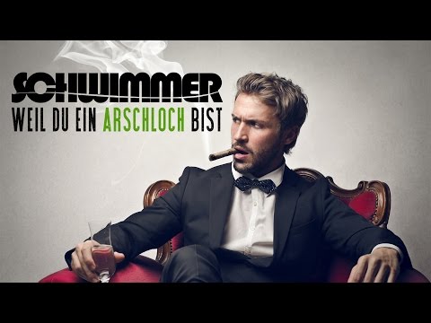 SCHWIMMER - Weil du ein Arschloch bist - Offizielles Musikvideo