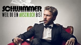 SCHWIMMER - Weil du ein Arschloch bist - Offizielles Musikvideo