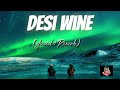 Desi wine (slowed +reverb)