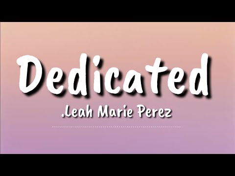 Leah Marie Perez - Dedicated