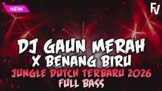 Download lagu DJ GAUN MERAH X BENANG BIRU JUNGLE DUTCH TERBARU 2026 FULL BASS mp3