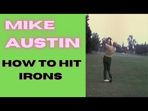Golf Tips Mike Austin Swing: How to Hit Irons