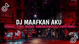 Download lagu DJ MAAFKAN AKU YANG TAK BISA MENUNGGU HATIMU VIRAL TIKTOK TERBARU YANG KALIAN CARI-CARI mp3